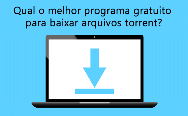 Qual o melhor programa para baixar torrents?